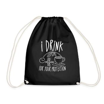 I Drink Coffee For Your Protection 4 - Drawstring Bag - black - Front