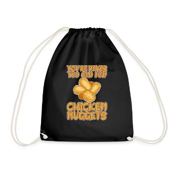 You're Never Too Old For Chicken Nuggets 4 - Drawstring Bag - black - Front