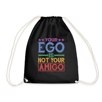 Your Ego Is Not Your Amigo 28 - Drawstring Bag - black - Front