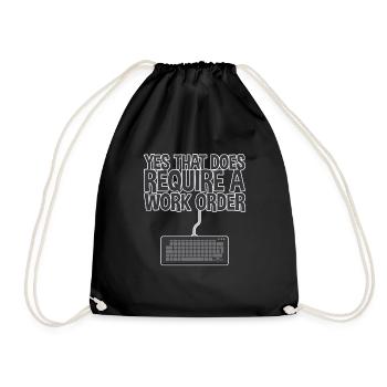 Yes, That Does Require A Work Order 2 - Drawstring Bag - black - Front