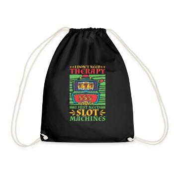 I Don't Need Therapy, I Just Need Slot Machines 2 - Drawstring Bag - black - Front