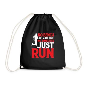No Bench No Halftime No Timeouts Just Run 2 - Drawstring Bag - black - Front