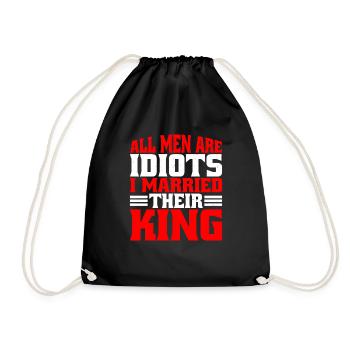 All Men Are Idiots I Married Their King 6 - Turnbeutel - Schwarz - Vorne