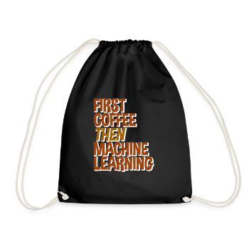 First Coffee Then Machine Learning - Turnbeutel - Schwarz - Vorne