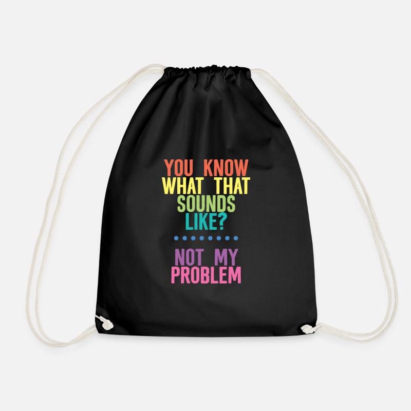 You Know What That Sounds Like, Not My Problem 4 - Turnbeutel - Schwarz
