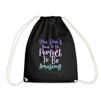You Don't Have To Be Perfect To Be Amazing - Drawstring Bag - black - Front