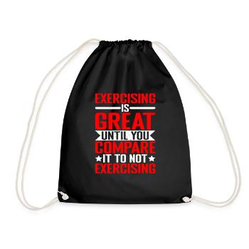 Exercising Is Great Compare It To Not Exercising 1 - Drawstring Bag - black - Front