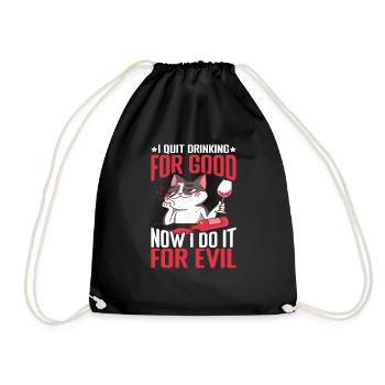 I Quit Drinking For Good, Now I Do It For Evil 2 - Drawstring Bag - black - Front