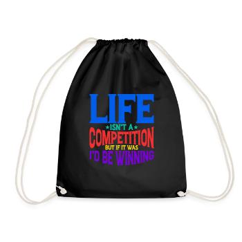 Life Isn't A Competition, But If, I'd Be Winning 2 - Turnbeutel - Schwarz - Vorne