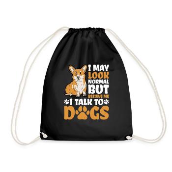 I May Look Normal But Believe Me, I Talk To Dogs 3 - Turnbeutel - Schwarz - Vorne