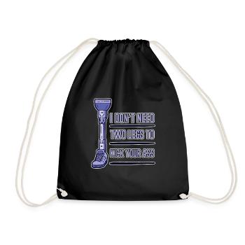 I Don't Need Two Legs To Kick Your Ass 4 - Drawstring Bag - black - Front