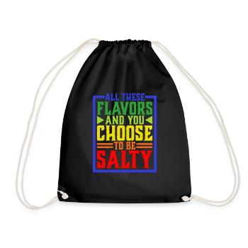 All These Flavors And You Choose To Be Salty 8 - Drawstring Bag - black - Front