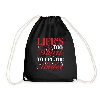 Life's Too Short To Bet The Under 24 - Turnbeutel - Schwarz - Vorne