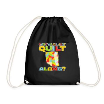 Can't We All Just Quilt Along 4 - Drawstring Bag - black - Front