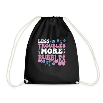 Less Troubles More Bubbles 14 - Drawstring Bag - black - Front