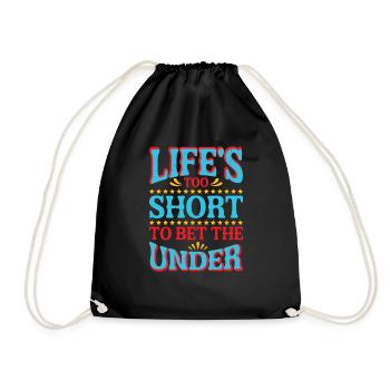 Life's Too Short To Bet The Under 27 - Turnbeutel - Schwarz - Vorne