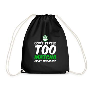 Don't Stress Too Matcha About Tomorrow 4 - Turnbeutel - Schwarz - Vorne