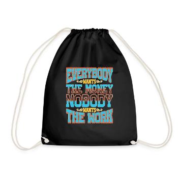 Everybody Wants The Money Nobody Wants The Work 58 - Drawstring Bag - black - Front