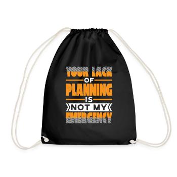 Your Lack Of Planning Is Not My Emergency 27 - Drawstring Bag - black - Front