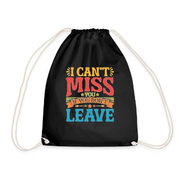 I Can't Miss You If You Don't Leave 2 - Turnbeutel - Schwarz - Vorne