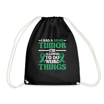 I Had A Brain Tumor I'm Allowed To Do Weird Thing3 - Drawstring Bag - black - Front