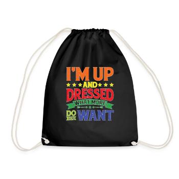 I'm Up And Dressed, What More Do You Want 9 - Drawstring Bag - black - Front