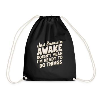 Just Because I'm Awake, Doesn't Mean I'm Ready 22 - Drawstring Bag - black - Front