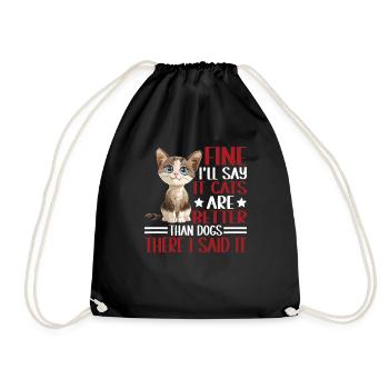 Fine, I'll Say It Cats Are Better Than Dogs 2 - Drawstring Bag - black - Front