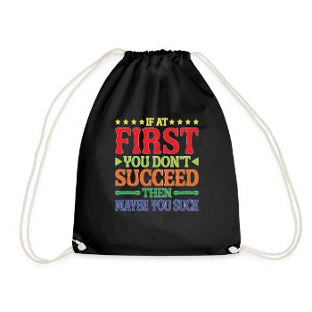 If At First, You Don't Succeed Then Maybe You Suck - Turnbeutel - Schwarz - Vorne