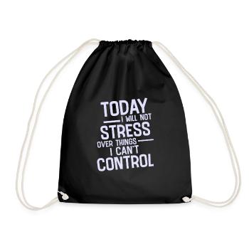 I Will Not Stress Over Things I Can't Control 2 - Turnbeutel - Schwarz - Vorne