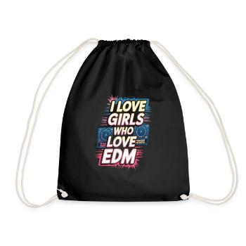 I Love Girls Who Love EDM - Turnbeutel - Schwarz - Vorne