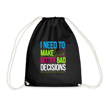 I Need To Make Better Bad Decisions 8 - Turnbeutel - Schwarz - Vorne
