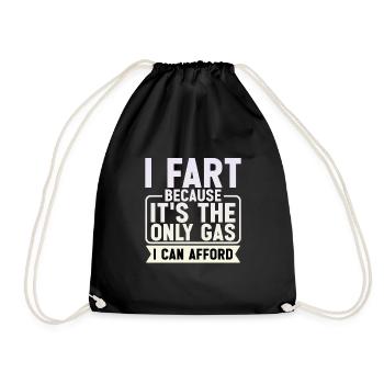 I Fart Because It's The Only Gas I Can Afford 6 - Turnbeutel - Schwarz - Vorne