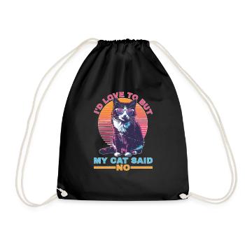 I'd Love To But My Cat Said No - Turnbeutel - Schwarz - Vorne