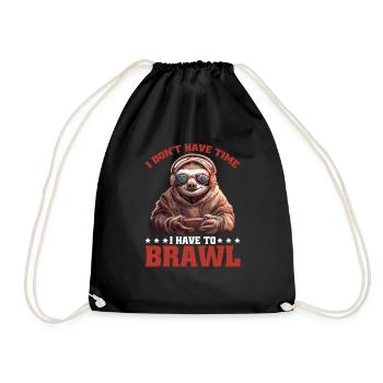 I Don't Have Time I Have To Brawl 14 - Turnbeutel - Schwarz - Vorne