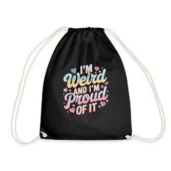 I'm Weird And I'm Proud Of It - Turnbeutel - Schwarz - Vorne