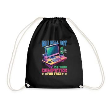 No I Will Not Fix Your Computer For Free - Turnbeutel - Schwarz - Vorne