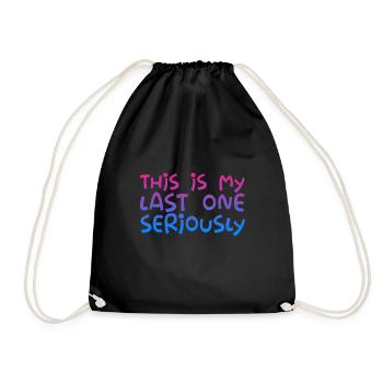 This Is My Last One Seriously - Drawstring Bag - black - Front