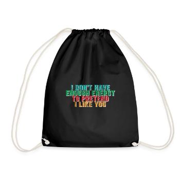 I Don't Have Enough Energy To Pretend I Like You 3 - Drawstring Bag - black - Front