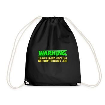 To Avoid Injury Don't Tell Me How To Do My Job 4 - Drawstring Bag - black - Front
