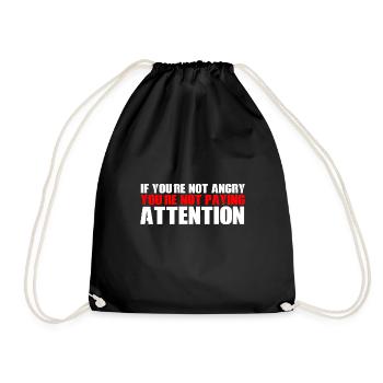 If You're Not Angry, You're Not Paying Attention 4 - Drawstring Bag - black - Front