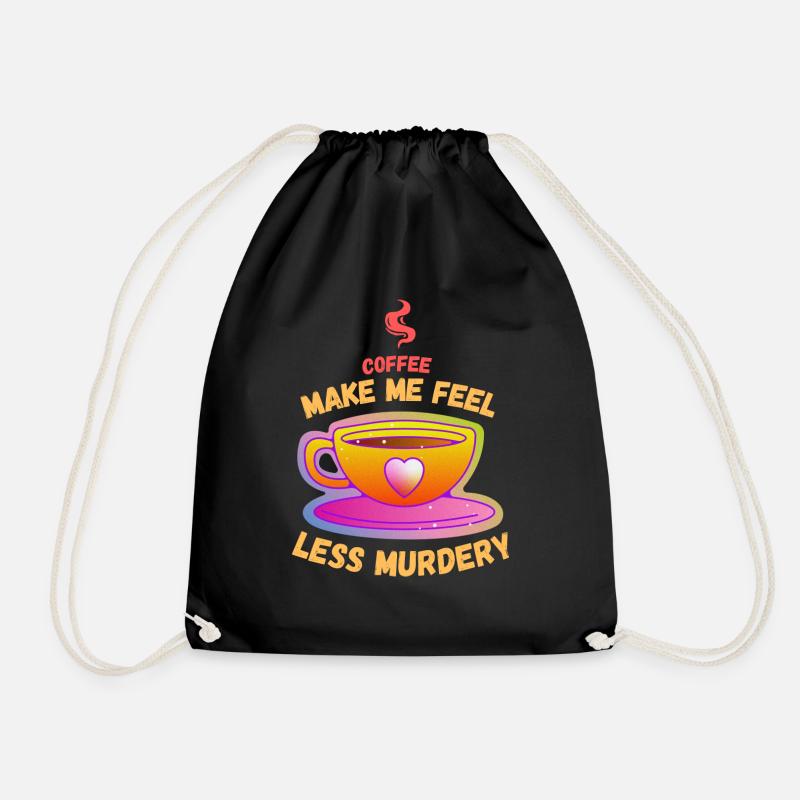 Coffee Makes Me Feel Less Murdery - Turnbeutel - Schwarz
