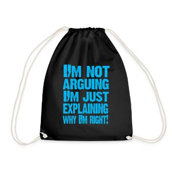I'M NOT ARGUING! - Drawstring Bag - black - Front