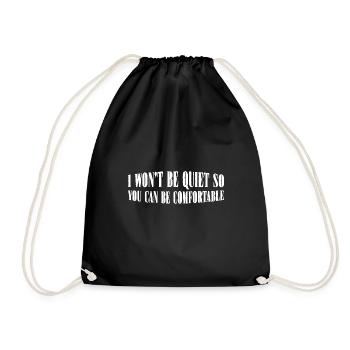 I Won't Be Quiet So You Can Be Comfortable 8 - Turnbeutel - Schwarz - Vorne
