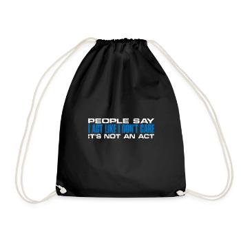 People Say I Act Like I Don't Care 4 - Turnbeutel - Schwarz - Vorne