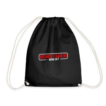 Because I said so mom 24:7 15 - Drawstring Bag - black - Front