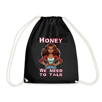 Honey we need to talk - Drawstring Bag - black - Front
