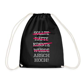 sollte hätte könnte würde Arsch hoch ! Motivation - Turnbeutel - Schwarz - Vorne