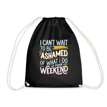 I Can't Wait To Be Ashamed Of What I Do This WE 5 - Turnbeutel - Schwarz - Vorne