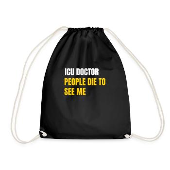 ICU doctor joke. People die to see me - Drawstring Bag - black - Front
